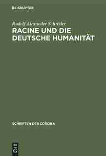 Racine und die deutsche Humanität by Rudolf Alexander Schröder