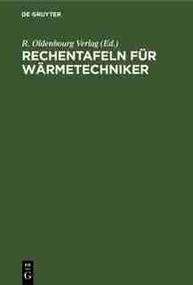 Rechentafeln für Wärmetechniker by R. Oldenbourg Verlag