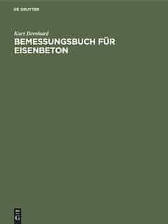 Bemessungsbuch für Eisenbeton by Kurt Bernhard