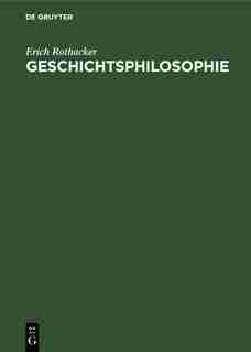 Geschichtsphilosophie by Erich Rothacker