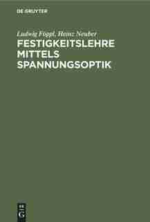 Festigkeitslehre mittels Spannungsoptik by Ludwig Föppl