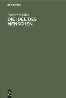 Die Idee des Menschen by Heinrich Schaller
