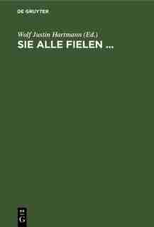 Sie alle fielen ... by Wolf Justin Hartmann
