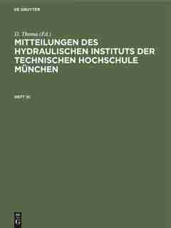 Mitteilungen des Hydraulischen Instituts der Technischen Hochschule München by D. Thoma