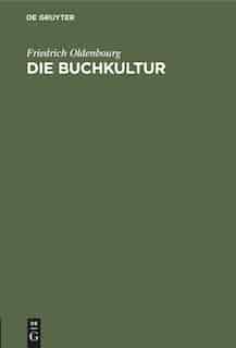 Die Buchkultur by Friedrich Oldenbourg