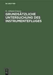 Grundsätzliche Untersuchung des Instrumentefluges by G. Arturo Crocco