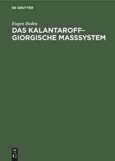 Das Kalantaroff-Giorgische Maßsystem by Eugen Bodea