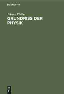 Grundriss Der Physik by Johann Kleiber