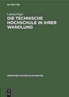 Die technische Hochschule in ihrer Wandlung by Ludwig Föppl