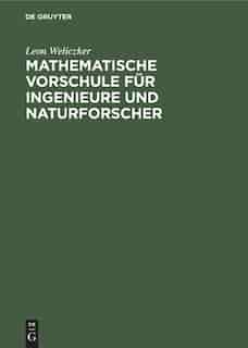 Mathematische Vorschule für Ingenieure und Naturforscher by Leon Weliczker