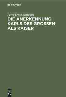Die Anerkennung Karls des Großen als Kaiser by Percy Ernst Schramm