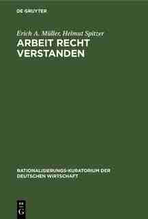 Arbeit recht verstanden by Erich A. Müller