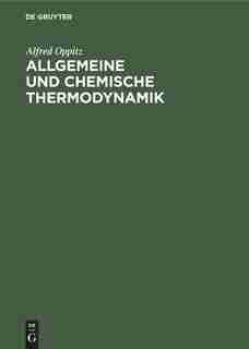 Allgemeine und chemische Thermodynamik by Alfred Oppitz