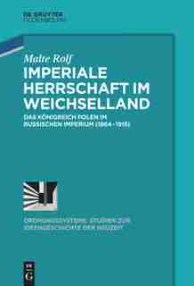 Imperiale Herrschaft im Weichselland by Malte Rolf
