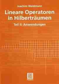 Lineare Operatoren in Hilberträumen: Teil II: Anwendungen by Joachim Weidmann