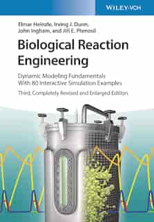 Biological Reaction Engineering: Dynamic Modelling Fundamentals with Simulation Examples by Irving J. Dunn