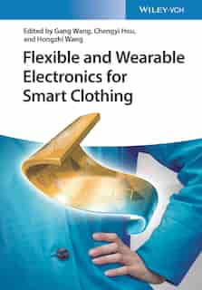 Wearable And Flexible Electronics: Aimed To Smart Clothing by Gang Wang