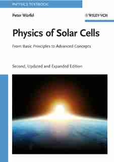 Physics of Solar Cells: From Basic Principles to Advanced Concepts by Peter Würfel
