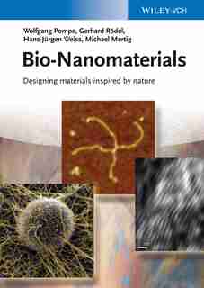 Bio-Nanomaterials: designing materials inspired by nature by Wolfgang Pompe