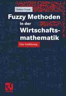 Fuzzy Methoden in der Wirtschaftsmathematik: Eine Einführung by Hubert Frank