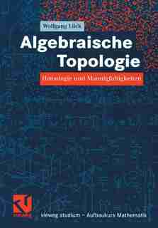 Algebraische Topologie: Homologie und Mannigfaltigkeiten by Wolfgang Lück
