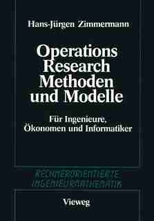 Methoden und Modelle des Operations Research: Für Ingenieure, Ökonomen und Informatiker by Hans-jürgen Zimmermann