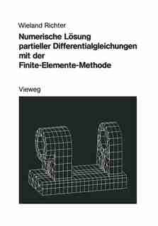 Numerische Lösung partieller Differentialgleichungen mit der Finite-Elemente-Methode by Wieland Richter