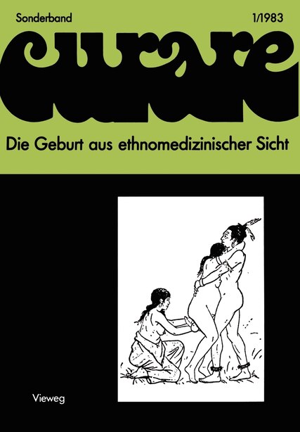 Die Geburt aus ethnomedizinischer Sicht: Beiträge und Nachträge zur IV. Internationalen Fachkonferenz der Arbeitsgemeinschaft Ethnomedizin ü by Wulf Schiefenhövel