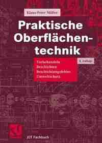 Praktische Oberflächentechnik: Vorbehandeln - Beschichten - Beschichtungsfehler - Umweltschutz by Klaus-Peter Müller