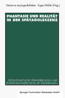 Phantasie und Realität in der Spätadoleszenz: Gesellschaftliche Veränderungen und Entwicklungsprozesse bei Studierenden by Marianne Leuzinger-bohleber