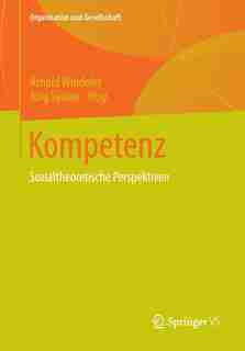 Kompetenz: Sozialtheoretische Perspektiven by Arnold Windeler