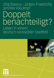Doppelt benachteiligt?: Leben in einem deutsch-türkischen Stadtteil by Jörg Blasius