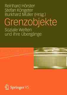 Grenzobjekte: Soziale Welten und ihre Übergänge by Reinhard Hörster