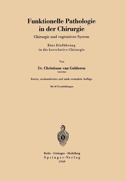 Funktionelle Pathologie in der Chirurgie: Chirurgie und vegetatives System Eine Einführung in die korrelative Chirurgie by Christiaan van Gelderen