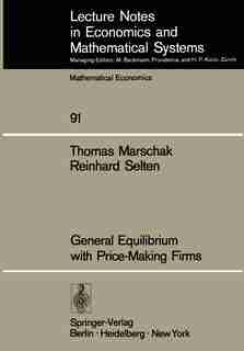 General Equilibrium with Price-Making Firms by T. Marschak