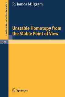 Unstable Homotopy from the Stable Point of View by J. Milgram