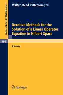 Iterative Methods for the Solution of a Linear Operator Equation in Hilbert Space: A Survey by W.M., III. Patterson