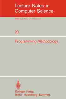 Programming in Methodology: 4th Informatik Symposium, IBM Germany Wildbad, September 25-27, 1974 by C.E. Hackl