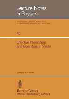 Effective Interactions and Operators in Nuclei: Proceedings of the Tucson International Topical Conference on Nuclear Physics Held at the Universit by B.R. Barrett