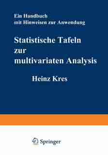 Statistische Tafeln zur multivariaten Analysis: Ein Handbuch mit Hinweisen zur Anwendung by H. Kres