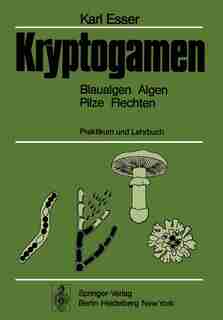 Kryptogamen: Blaualgen Algen Pilze Flechten, Praktikum und Lehrbuch by Karl Esser