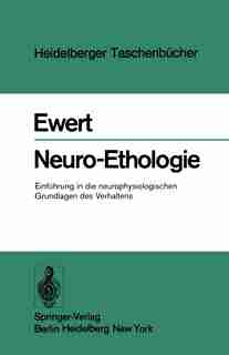 Neuro-Ethologie: Einführung in die neurophysiologischen Grundlagen des Verhaltens by J.-P. Ewert