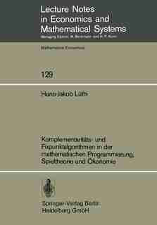 Komplementaritäts- und Fixpunktalgorithmen in der mathematischen Programmierung, Spieltheorie und Ökonomie by H.-J. Lüthi