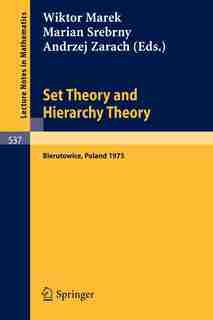 Set Theory and Hierarchy Theory: A Memorial Tribute to Andrzej Mostowski. Bierutowice, Poland, 1975 by W. Marek