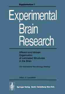 Afferent and Intrinsic Organization of Laminated Structures in the Brain: 7th International Neurobiology Meeting by O. Creutzfeldt