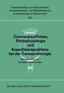 Coronarinsuffizienz, Pathophysiologie und Anaesthesieprobleme bei der Coronarchirurgie: Bericht des Workshops am 23. und 30. Juni 1975 in Düsseldorf/Amsterdam by M. Zindler