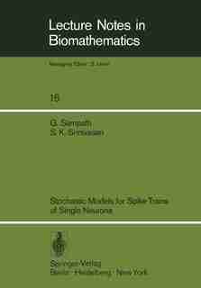 Stochastic Models for Spike Trains of Single Neurons by S.K. Srinivasan