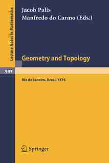 Geometry and Topology: Proceedings of the School Held at the Instituto de Matematica Pura e Aplicada CNPq, Rio de Janeiro, by Jacob Palis