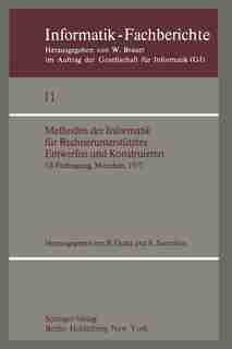 Methoden Der Informatik Für Rechnerunterstütztes Entwerfen Und Konstruieren: Gi-fachtagung, München, 19.-21. Oktober 1977 by R. Gnatz