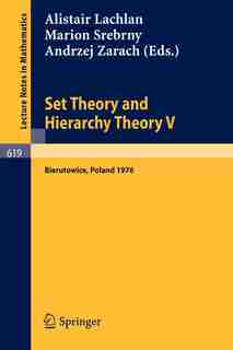 Set Theory and Hierarchy Theory V: Bierutowice, Poland 1976 by A. Lachlan